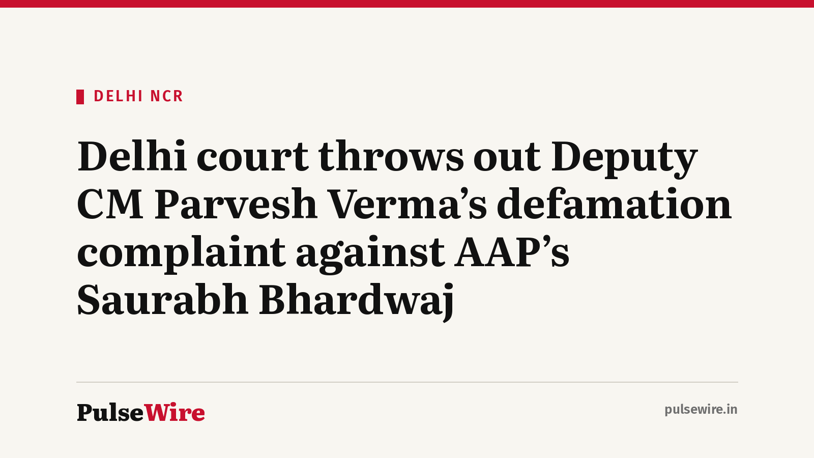 Delhi court throws out Deputy CM Parvesh Verma’s defamation complaint against AAP’s Saurabh Bhardwaj