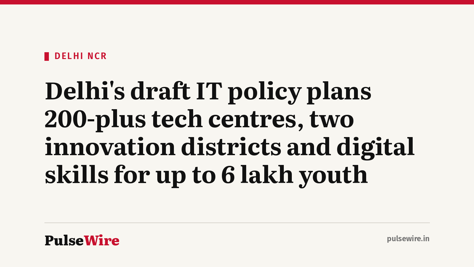Delhi’s draft IT policy plans 200-plus tech centres, two innovation districts and digital skills for up to 6 lakh youth