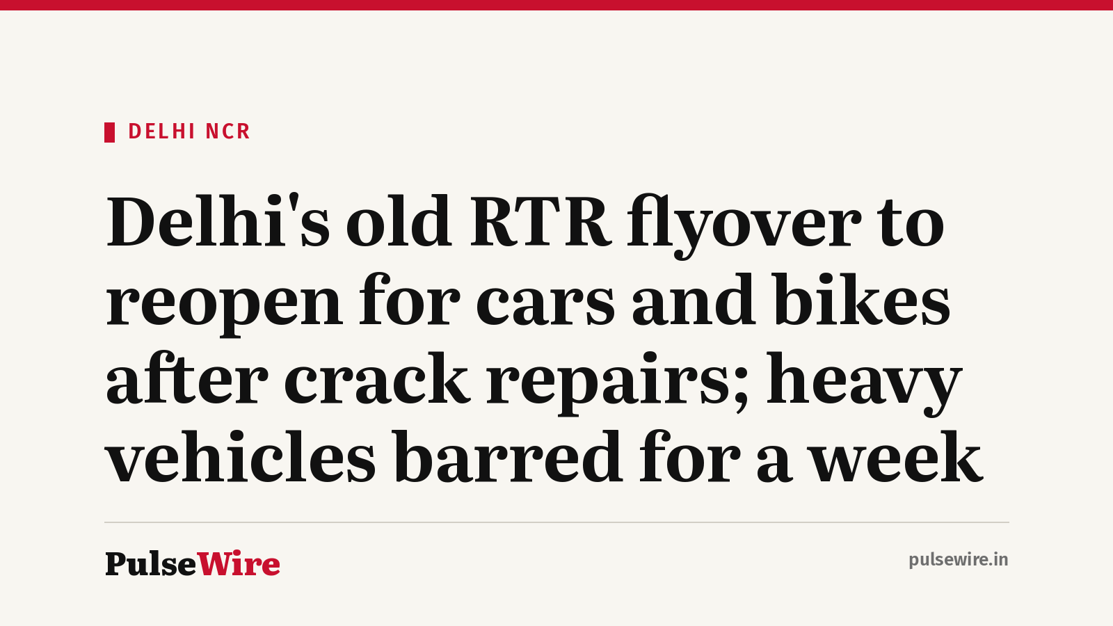 Delhi’s old RTR flyover to reopen for cars and bikes after crack repairs; heavy vehicles barred for a week
