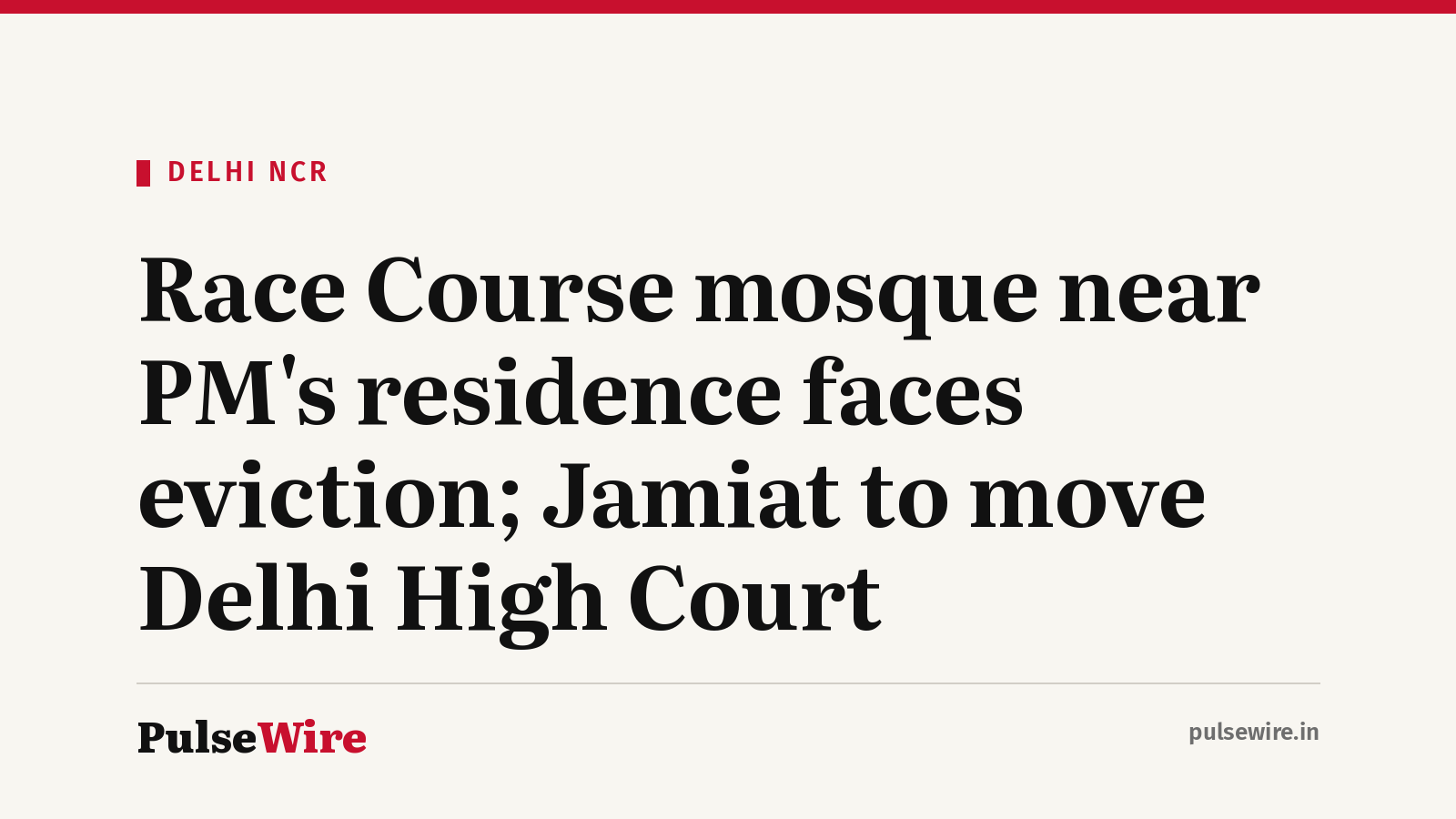 Race Course mosque near PM’s residence faces eviction; Jamiat to move Delhi High Court